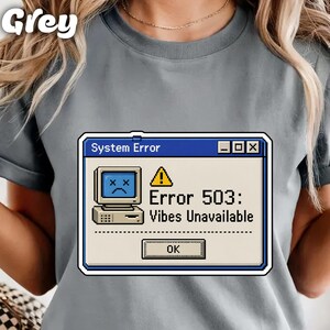 System Error Vibes Unavailable T-Shirt, Funny 503 Error Tee, Retro Pixel Art Computer Shirt, Low Energy Meme Top, Vintage Tech Apparel