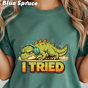 Cartoon Dinosaur T-Shirt: Tired Dino with Headphones, Funny I Tried Sarcastic Design