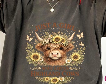 Just A Girl Who Loves Highland Cows T-Shirt, Cute Highland Cow Tee, Sunflower Aesthetic, Comfort Colors 1717 Shirt, Farm Animal Lover Gift