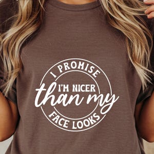 I Promise I'm Nicer Than My Face Looks T-Shirt, Funny Sarcastic Comfort Colors Tee, Introvert Gift