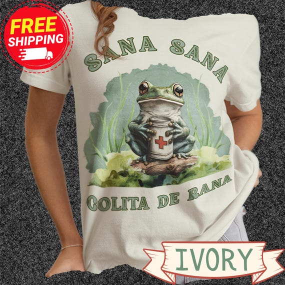 Sana Sana Colita de Rana Funny Latina Shirt