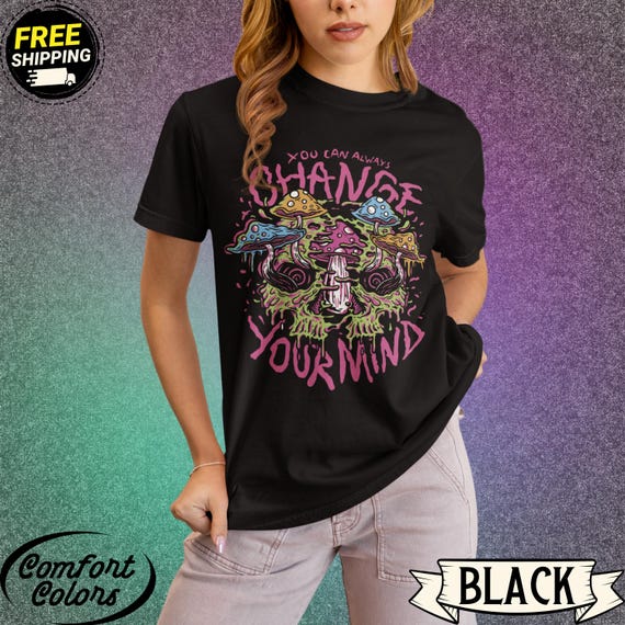 Psychedelic Mushroom Shirt Trippy Skull Graphic Tee Change Your Mind Art Funky Colorful Shrooms
