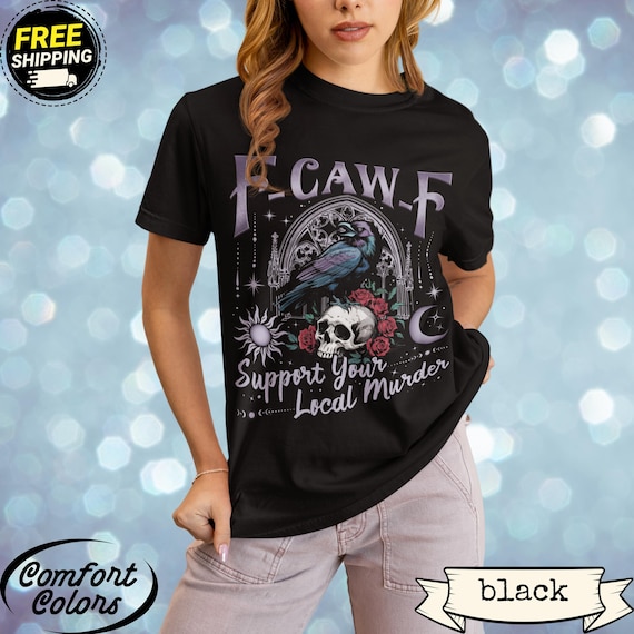 F-CAW-F Raven Shirt – Support Your Local Murder