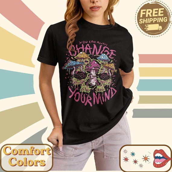 Psychedelic Mushroom Shirt Trippy Skull Graphic Tee Change Your Mind Art Funky Colorful Shrooms