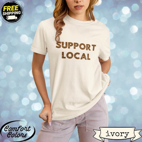 Support Local Shirt Buy Local Graphic Tee