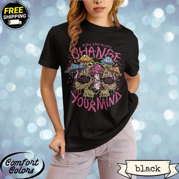 Psychedelic Mushroom Shirt Trippy Skull Graphic Tee Change Your Mind Art Funky Colorful Shrooms