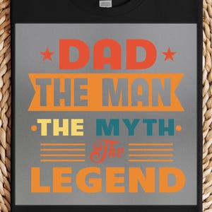 Dad the Man DTF Transfer, The Myth The Legend Quote Shirt Design, Bold Typography Father&#39;s Day Gift Graphic, Ready to Press Art