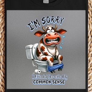 Funny Cow DTF Transfer, Common Sense Toilet Humor Cartoon Style Design for Adults, Joke Shirt Print, Press Ready