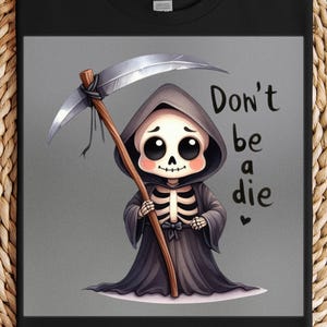 Grim Reaper DTF Transfer, Cute Skeleton Art, Funny Dark Humor, Ready to Press, DIY Iron-On, Fun Apparel Design, Halloween Print