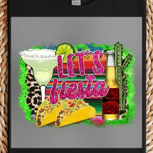 Fiesta DTF Transfer, Let&#39;s Fiesta Print, Ready to Press, Fun Mexican Party Shirt, Margarita & Taco Lover Art, Colorful Cinco de Mayo Gift