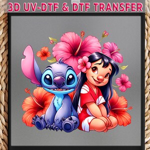 May include: A colorful illustration featuring the characters Stitch and Lilo from the animated movie Lilo & Stitch. Stitch is blue, and Lilo wears a red dress. They are surrounded by pink and red hibiscus flowers. The text "3D UV-DTF & DTF TRANSFER" is at the top.