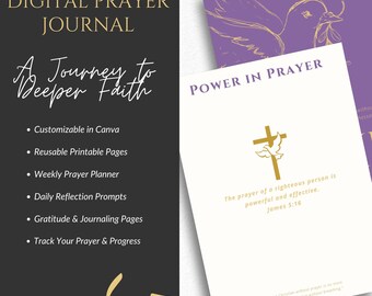 May include: A digital prayer journal with a purple and white cover featuring a gold dove and cross. The text "Power in Prayer" is written in gold letters. The journal is customizable in Canva and includes reusable printable pages, a weekly prayer planner, daily reflection prompts, gratitude and journaling pages, and a section to track prayer and progress.