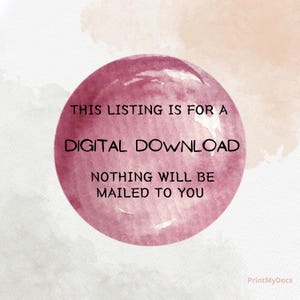 May include: A pink watercolor circle with the text "This listing is for a digital download. Nothing will be mailed to you."  The text is in black.