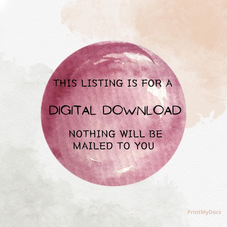 May include: A pink watercolor circle with the text "This listing is for a digital download. Nothing will be mailed to you."  The text is in black.