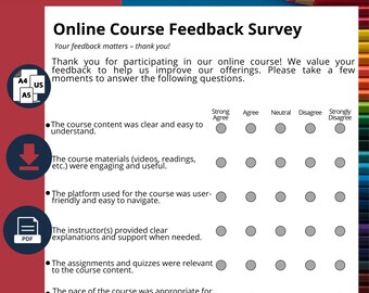 May include: A black and white survey with the title "Online Course Feedback Survey". The survey asks questions about the clarity of the course content, the engagement of the course materials, the user-friendliness of the platform, the instructor's support, the relevance of the assignments, the pace of the course, and the overall effectiveness of the course.