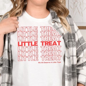 Little Treat Shirt We Deserve a Treat Bella + Canvas® 3001 Unisex Jersey Short Sleeve Tee Thank You Font Tshirt Funny Gifts