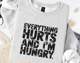 Everything Hurts And I'm Hungry Funny Fitness Sweatshirt Oversized Cotton Vintage Wash Pullover