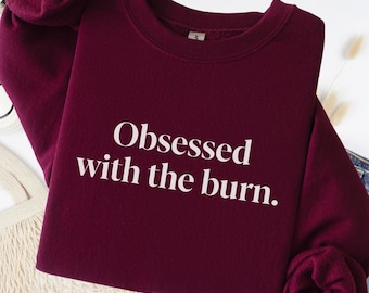 Obsessed With The Burn Gym Addict Sweatshirt Oversized Cotton Vintage Wash Graphic Pullover