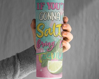 Salty Bring Tequila Tumbler, Margarita Cup, Cinco de Mayo Gift, Funny Alcohol Mug