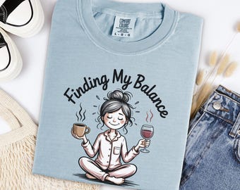 Finding My Balance Shirt, Funny Coffee Wine Tee, Mom Life Oversized Cotton Top