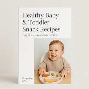 Healthy Baby & Toddler Snack Recipes | Easy Homemade Meals for Kids | Printable PDF