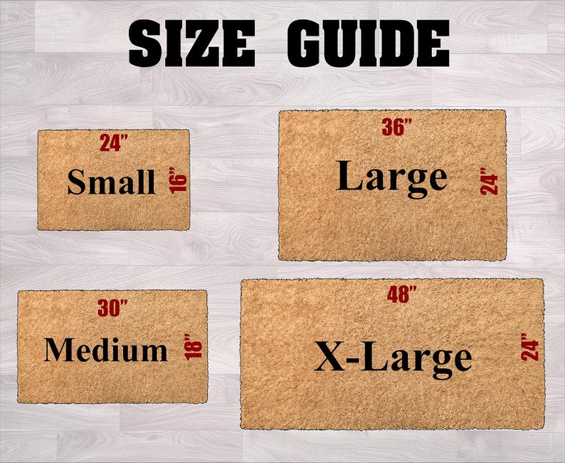 May include: A size guide graphic displays four rectangular doormats labeled "Small", "Medium", "Large", and "X-Large". The "Small" mat is 24" x 16", "Medium" is 30" x 18", "Large" is 36" x 24", and "X-Large" is 48" x 24". The text "SIZE GUIDE" is at the top.