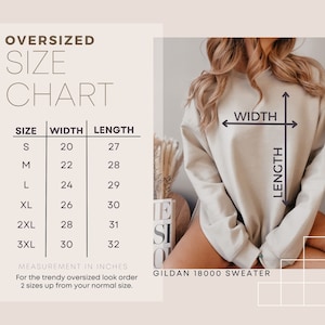 May include: A beige Gildan 18000 sweater with a size chart. The chart shows width and length measurements in inches for sizes S to 3XL. The text advises ordering two sizes up for an oversized look.