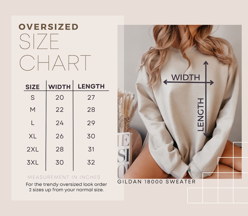 May include: A beige Gildan 18000 sweater with a size chart. The chart shows width and length measurements in inches for sizes S to 3XL. The text advises ordering two sizes up for an oversized look.