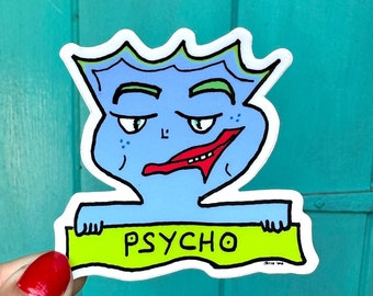 Psycho, Fun hand drawn sticker, Sticker gift, Holiday gift ideas,Waterproof Holographic Vinyl , Unique fun stickers