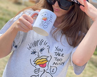 Fun T-shirts, You talk too much, Gift for friends, Funny tees, Hand drawn unique tshirts, custom tee, Holiday tshirts, Christmas gıfts
