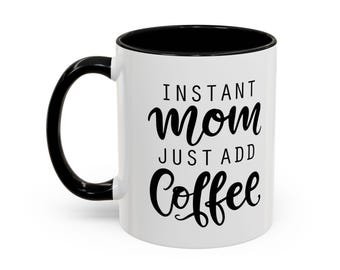Instant Mom Coffee Mug: Funny Gift for Moms