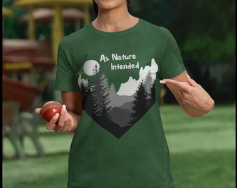 As Nature Intended Graphic Tee, Outdoors t-shirt, Nature lover t-shirt, hiking t-shirt, mother nature t-shirt, camping shirt, adventure tee