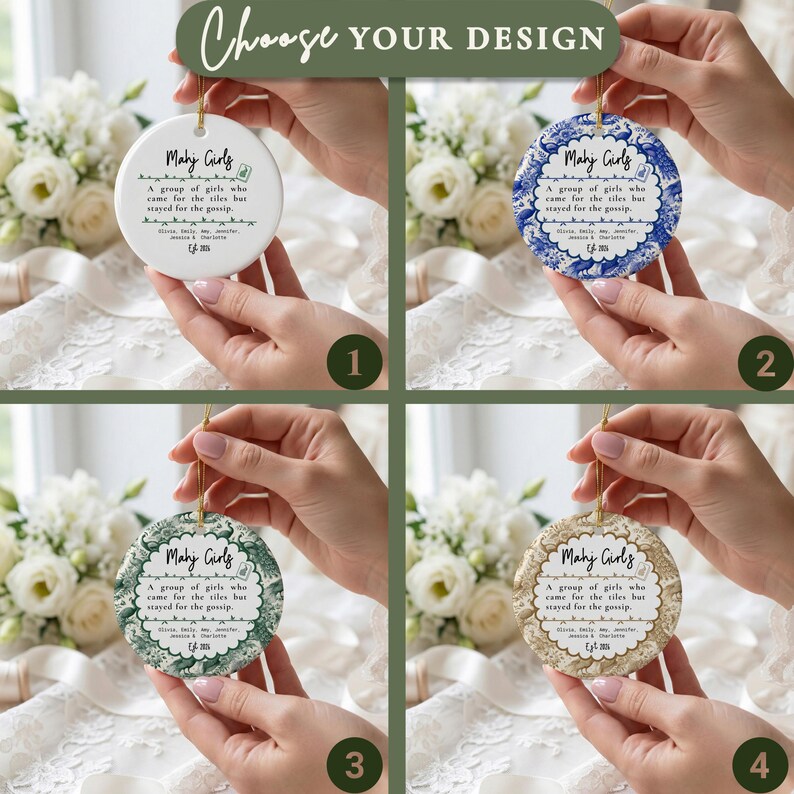 May include: Four round ceramic ornaments with gold hanging strings, each featuring the text Mahj Girls, a group of girls who came for the tiles but stayed for the gossip, names, and Est. 2016. Designs include plain white, blue floral, green floral, and tan floral.