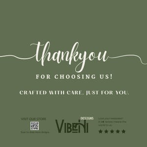 May include: A square olive green card featuring white text that reads Thank you for choosing us! Crafted with care, just for you. The bottom includes a QR code, the text Visit our store, the brand name Vibeni Designs, and five stars.