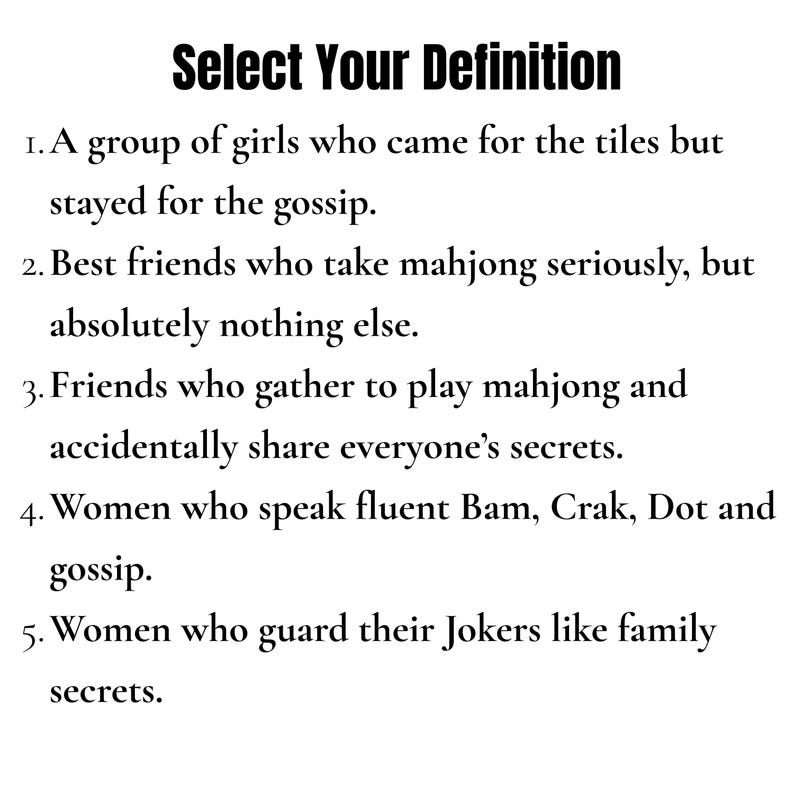 May include: A white sign with black text titled Select Your Definition, listing five humorous descriptions of mahjong players, including references to tiles, gossip, secrets, and specific game terms like Bam, Crak, Dot, and Jokers in a numbered list.