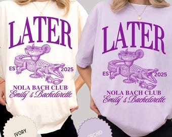 NOLA Bachelorette Shirt, Custom New Orleans Bride Squad Tee, Later Gator Bach Club Shirt, Matching Group Shirts Bridal Party, Girls Trip Tee