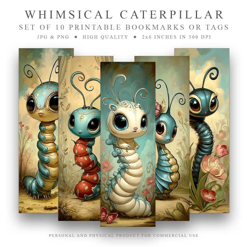 May include: Set of 10 printable bookmarks or tags featuring whimsical caterpillar illustrations. Each bookmark is 2x6 inches in size and showcases a unique, colorful caterpillar design with large eyes and floral accents. The text at the top reads "WHIMSICAL CATERPILLAR".