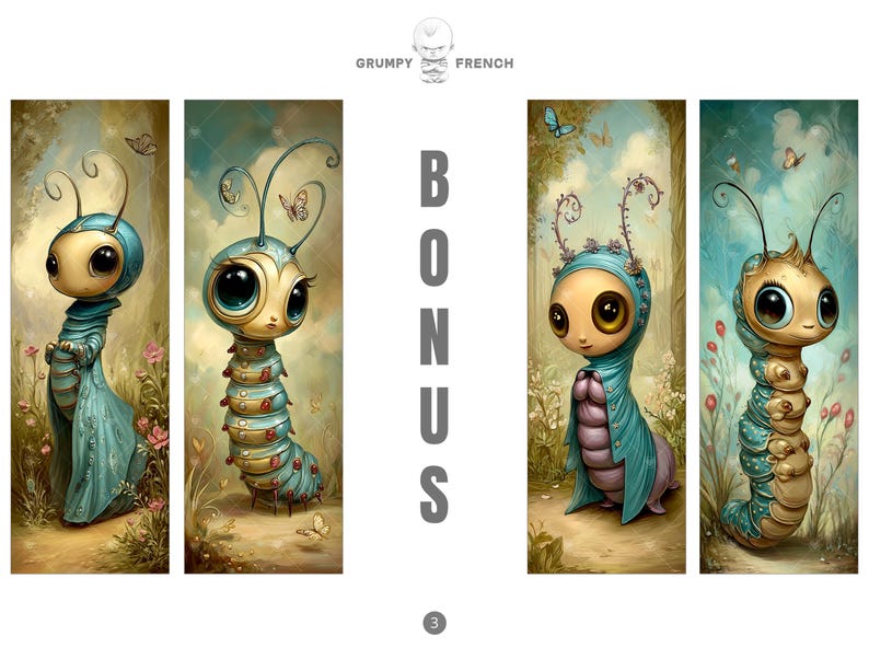 May include: Four whimsical illustrations of anthropomorphic caterpillars with large eyes and antennae. The caterpillars are depicted in various poses, wearing teal and purple clothing, and surrounded by butterflies and flowers. The text "BONUS" is vertically displayed.
