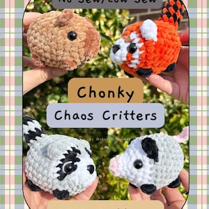 May include: Four plush crochet animals including a brown capybara, an orange and white red panda, a grey and white raccoon, and a grey and white opossum. Text on the image reads No Sew/Low Sew, Chonky Chaos Critters, and PDF Pattern by @chanels_crochet.