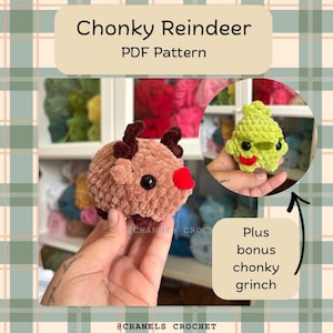 May include: A crocheted reindeer with brown fur, dark brown antlers, a red nose, and black eyes. The image also includes a bonus crocheted green Grinch. The text reads "Chonky Reindeer PDF Pattern" and "Plus bonus chonky grinch."