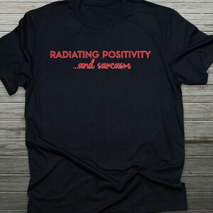 Sarcastic Positivity T-Shirt: Funny Sassy Graphic Tee