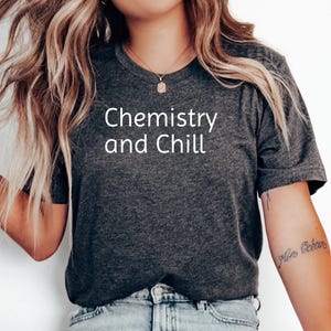 Chemistry and Chill, Science Teacher Shirt, Chemistry Gift, Science Pun TShirt, Chemist Present, Science Cloths, Funny Science Shirt