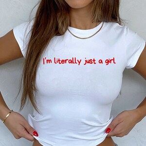 I&#39;m Literally Just A Girl Crop Top, Crop Top, Graphic Top,  Gift For Her, Y2K Baby Tee, Y2K crop top, Gift for friend, Coquette Baby Tee