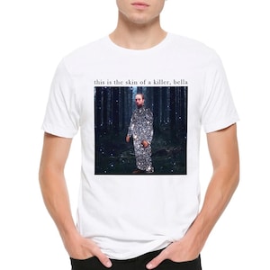 Robert Pattinson This is The Skin of A Killer Bella T-Shirt, Men&#39;s and Women&#39;s Sizes (ROB-429851)