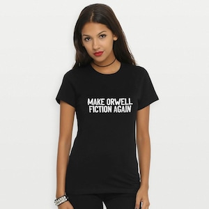Make Orwell Fiction Again T-Shirt, Men&#39;s and Women&#39;s Sizes (RWL-95100)
