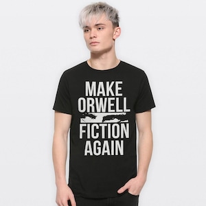 Make Orwell Fiction Again T-Shirt, Men&#39;s and Women&#39;s Sizes (RWL-85105)