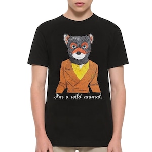 Fantastic Mr. Fox I&#39;m a Wild Animal T-Shirt, Wes Anderson Shirt, Men&#39;s and Women&#39;s Sizes