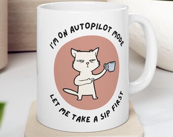Cranky Cat Autopilot Mode Coffee Mug - Funny Sarcastic Gift