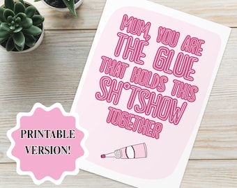 Funny Mother&#39;s Day Card: Glue Holding Sh*tshow Together (Printable Digital Download)