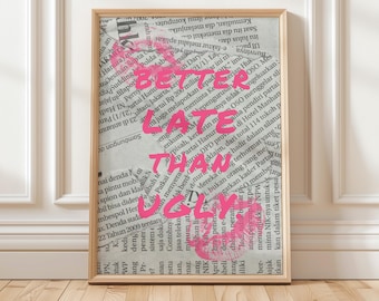Funny Girls Room Print: "Better Late Than Ugly" Sarcastic Poster Wall Art